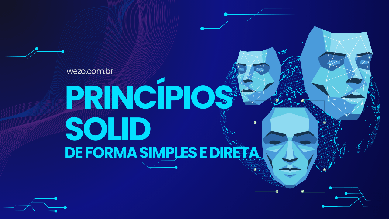 Princípios SOLID: De Forma Simples e Direta